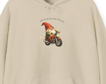 Funny Gnome Hoodie  off to do Gnome things great gift comfy hoodie