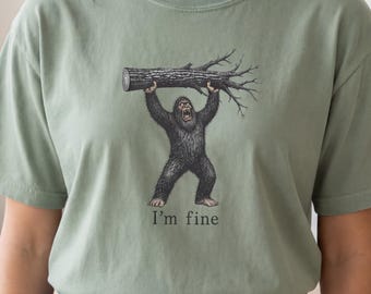 I'm Fine Bigfoot T-Shirt Hoodie Cryptid Legend
