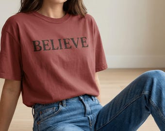 Believe motivational shirt comfort colors