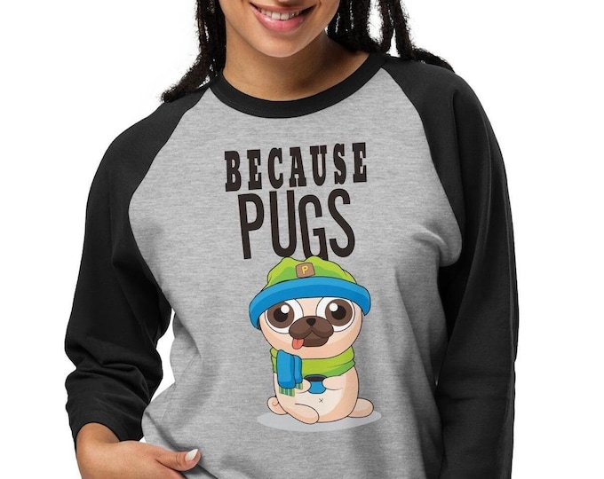 Pug Dog Shirt, Pug Gifts for Pug Lovers, Pug Mom Shirt, Pug Dad Shirt, Pug Raglan Tee, Pug Women Shirt, Dog Tshirt for Men and Women