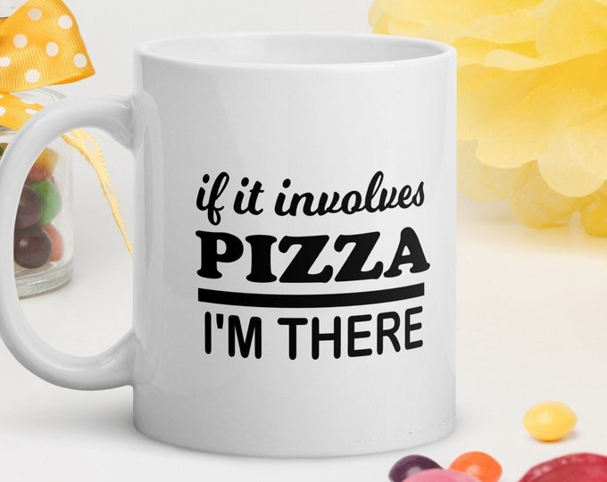Funny Pizza Mug - Funny Food Mug - Funny Food Saying Pizza Lovers Mug - Mug With Sayings