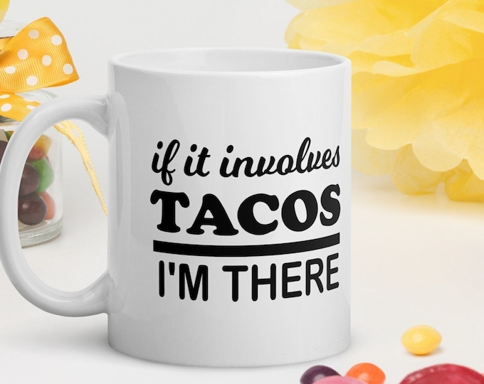 Funny Tacos Mug, Taco Lover Mug, Tacos Coffee Mug, Funny Coffee Mug, Funny Cinco de Mayo Gift, Funny Mug, Humorous Gift