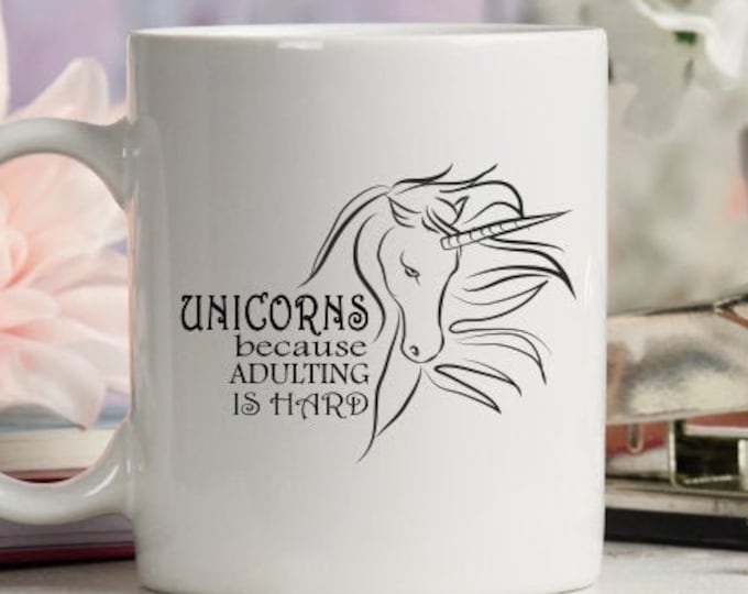 Unicorn Mug - Adulting is Hard - Adulting Mug - Funny Adulting Mug - Funny Unicorn Mug