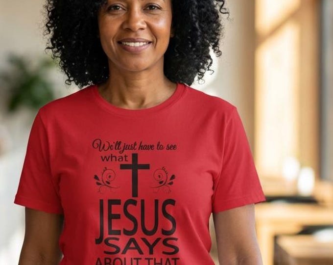 What Jesus Says About That T-Shirt, Christian Cross Faith Shirt, Lightweight Softstyle Cotton Tee