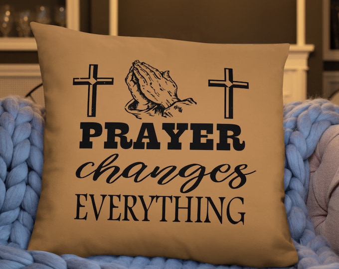 Christian Decorative Throw Pillow, Inspirational Office Decor, Prayer Changes Everything Couch Pillow, Farmhouse Decor, Living Room Decor