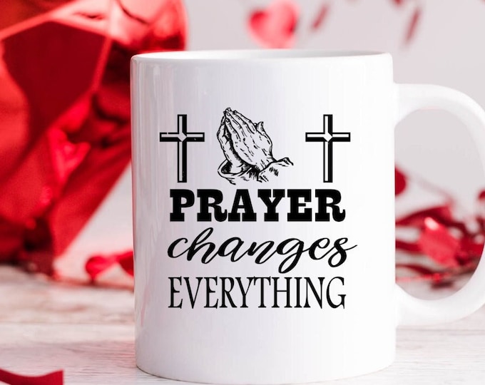Christian Faith Coffee Mug, Motivational Quote Housewarming Gift, Prayer Changes Everything