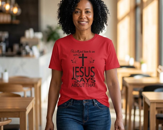 What Jesus Says About That T-Shirt,  Christian Cross Faith Shirt, Lightweight Softstyle Cotton Tee