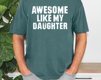 Camiseta "Impresionante como mi hija" - Camiseta divertida para papá con colores cómodos