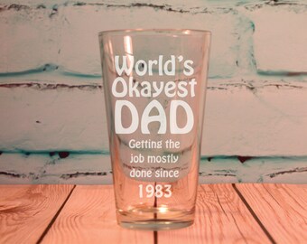 1- 20 ounce Worlds Okayest Dad Glass Engraved Pint Glass Fathers Day Gift - New Dad Gift - Funny Dads Gift