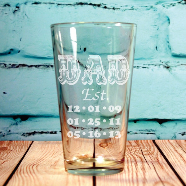 DAD Established Glass Custom Engraved Pint Glass -Fathers Day Gift - Personalized Dad Gift - New Dad Gift, 2 sizes to choose from. Dad Glass