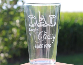 Funny Fathers Day Gift, Dads Keepin It Classy 20 oz Engraved Pint Glass Fathers Day Gift - New Dad Gift Funny Fathers Day Gift, Great Gifts