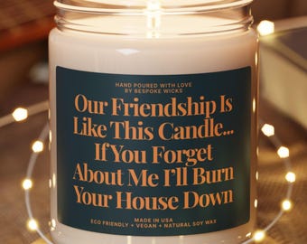Funny Friendship Candle Gift, Best Friend Gift, BFF Gift, Long Distance Gift, Funny Candle, Gag Gift, Premium Soy Candle