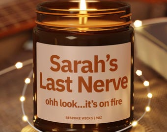 Personalized Last Nerve Candle, Funny Soy Wax Gift
