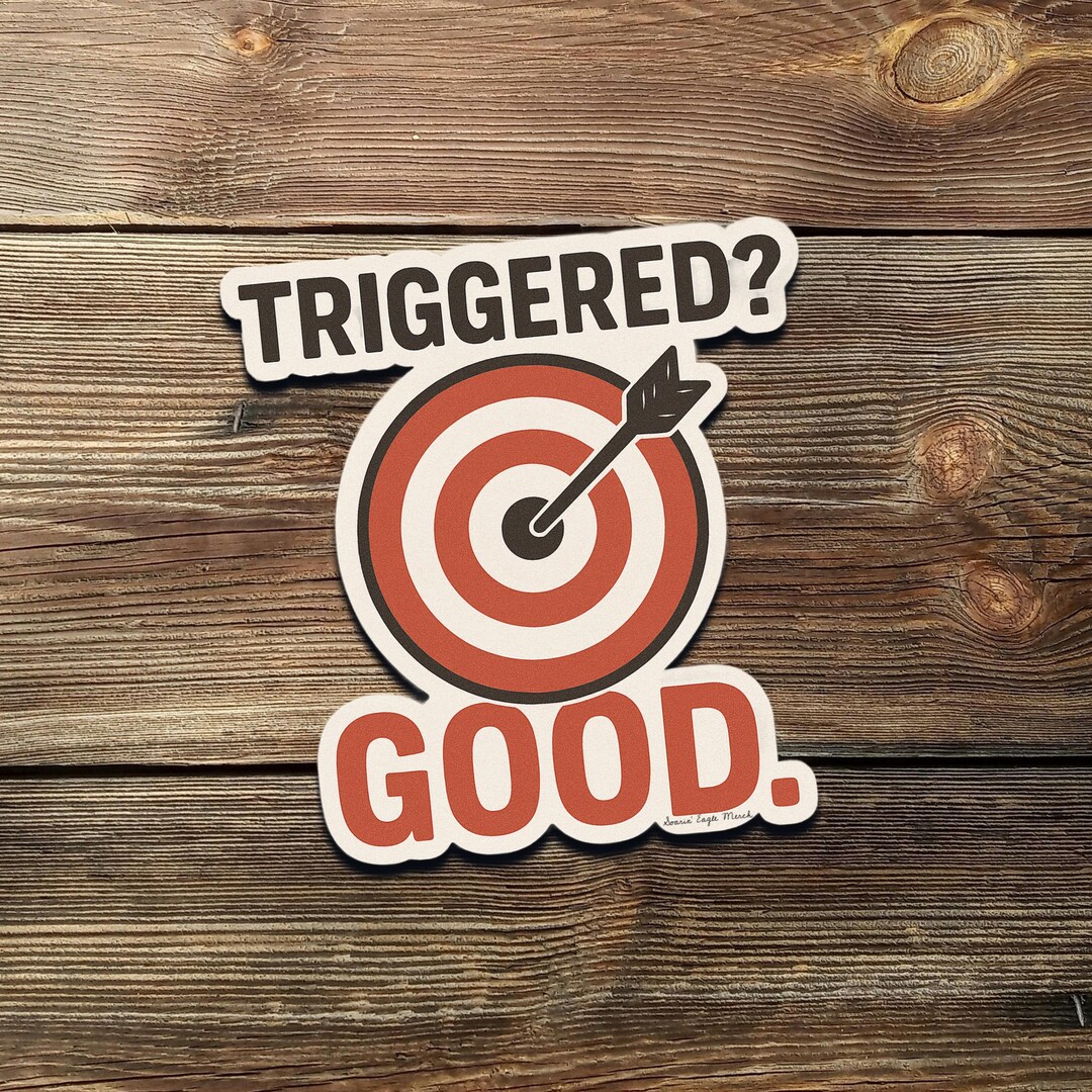 Meme Conservative Target Triggered? Good. Funny Target Bullseye Sticker - Right Wing Political ...