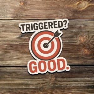 Getriggerd? Goed. Funny Target Bullseye-sticker - politieke sticker rechts - conservatieve vinylsticker - laptop, auto, bidon