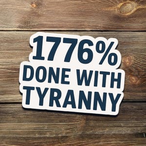 Adesivo &quot;1776% Done With Tyranny&quot; - Adesivo in vinile patriottico per auto, laptop, bottiglia d&#39;acqua - Adesivo con bandiera americana Freedom