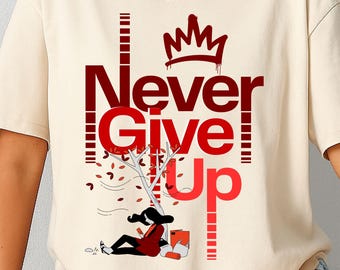 Never Give Up Motivation T-Shirt Design PNG SVG | Inspirational Quote Shirt PNG | Positive Saying Clipart | Printable Sublimation Design