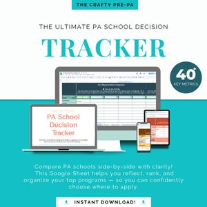 May include: A digital illustration of a Google Sheet tracker for comparing PA schools. The tracker is shown on a laptop, tablet, and phone. The text on the image reads "The Ultimate PA School Decision Tracker" and "40+ Key Metrics".