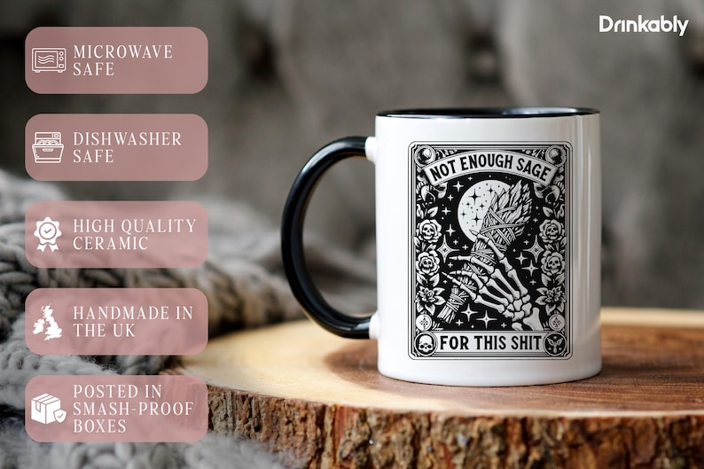 May include: White ceramic mug with a black handle and rim, featuring a black and white graphic with the text "NOT ENOUGH SAGE FOR THIS SHIT." The mug is labeled as microwave and dishwasher safe, and handmade in the UK.