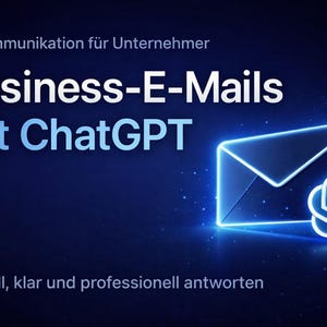Könnte beinhalten: Digitalgrafik auf dunkelblauem Hintergrund. Der Text lautet "Business-E-Mails mit ChatGPT" in Weiß und Blau. Ein leuchtender Umschlag und ein ChatGPT-Logo sind ebenfalls abgebildet. Der untere Text lautet "Schnell, klar und professionell antworten."