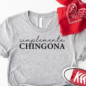 Chingona Tshirt, Mexican Tshirt, Mexicana Shirt, Latin American Shirt, Mexican Chingona Gift,Chillona Pero Chingona, Women Mexican Shirt