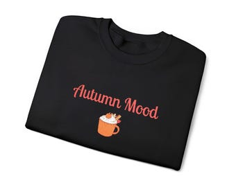 Autumn Mood Sweatshirt, Fall Vibes Jumper, Cozy Season Pullover, Unisex Crewneck Top, Thanksgiving Gift