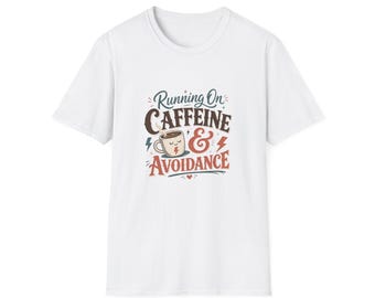 Running On Caffeine & Avoidance T-Shirt | Funny Coffee Quote Tee
