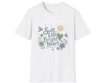Soft Life Bright Heart T-Shirt | sun, doves, floral graphic