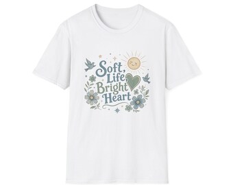 Soft Life Bright Heart T-Shirt | sun, doves, floral graphic