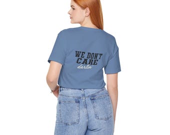 We Don't Care Darlin graphic tee | Funny slogan shirt, vintage text