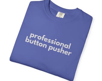 Professional Button Pusher T-shirt - Humorous shirt