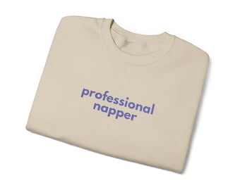 Professional Napper Sweatshirt, Gen X Humor Jumper, Funny Lazy Day Pullover, Comfy Sleepwear, Couch Potato Gift
