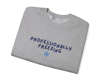 Professionally Freezing Crewneck Sweatshirt | Funny Winter Snowflake Design