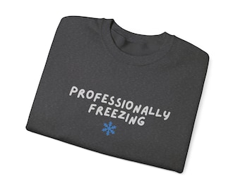 Professionally Freezing Crewneck Sweatshirt | Funny Winter Snowflake Design