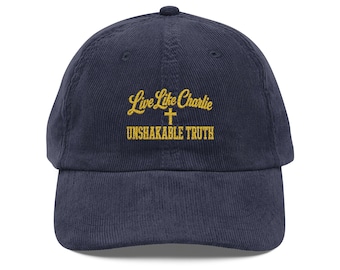 Live Like Charlie Unshakable Truth embroidered Corduroy Cap