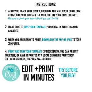 May include: Instructions for editing and printing a template are displayed. The text includes steps to find an email from Corjl.com, save the template, download the PDF or JPEG, and print. The image also features the phrases "Edit + Print in Minutes" and "Try Before You Buy!"