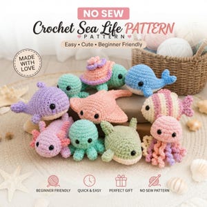 May include: A collection of small, crocheted sea creatures including a purple whale, a pink stingray, a green octopus, a light blue whale, a striped fish, and a pink jellyfish. Text reads NO SEW Crochet Sea Life PATTERN, MADE WITH LOVE.