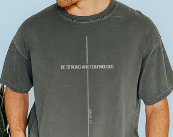 Joshua 1:9 Christian Comfort Colors Shirt - Be Strong & Courageous faith gift