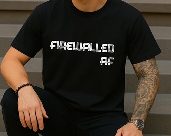 Firewalled AF Shirt: Comfort Colors Cotton Tee, Funny Cybersecurity Developer Gift