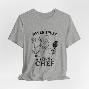 T-shirt de chef drôle - Ne faites jamais confiance à un chef maigre, cadeau pour les gourmets, humour culinaire, vêtement pour amateur de cuisine, maîtres du barbecue, cadeau de fête des pères