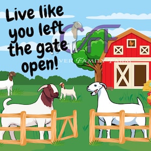 以下が含まれることがあります： ヤギ、赤い納屋、オンドリが登場する、漫画の農場のイラスト。 「Live like you left the gate open!」というテキストが太字で表示されています。 ヤギは白と茶色で、納屋には白いドアがあります。