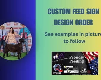 Puede incluir: La imagen presenta un pedido de diseño de letrero de alimentación personalizado. El texto incluye "CUSTOM FEED SIGN DESIGN ORDER" y "See examples in pictures to follow". Una cabra negra está con tres personas que sostienen cintas. También se muestran ejemplos de logotipos.