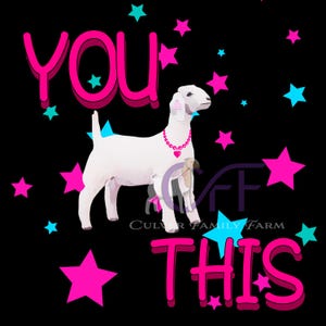 May include: Illustration of a white goat wearing a pink heart necklace, with the words "YOU THIS" in pink 3D lettering. The background is black with pink and teal stars. The text "CULVER FAMILY FARM" is also present.