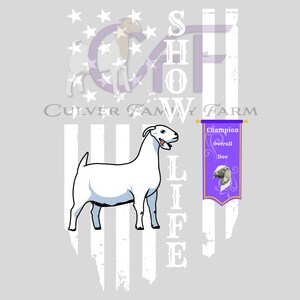 May include: A white goat illustration with a blue outline, set against a faded American flag design. The image includes text that reads "SHOW LIFE" and "Culver Family Farm." A purple banner reads "Champion Overall Doe."