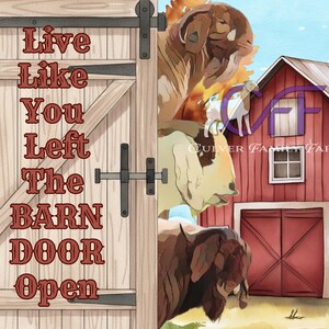 以下が含まれることがあります： 木製の納屋のドアが少し開いており、農場の動物と赤い納屋が見える水彩画のイラスト。 「Live Like You Left The Barn Door Open」というテキストが素朴なフォントで表示されています。 アートワークはカントリーテーマです。