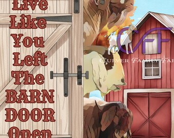 Puede incluir: Ilustración en acuarela con una puerta de granero de madera entreabierta, que revela animales de granja y un granero rojo. El texto "Live Like You Left The Barn Door Open" se muestra en una fuente rústica. Tema campestre.