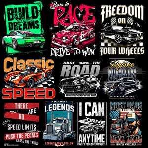 May include: A collection of twelve graphic designs featuring various cars and trucks with text including Build Your Dreams, Born to Race, Freedom on Four Wheels, Classic Speed, Race the Road, Skyline Nights, Highway Legends, and Most Dads Drive 4 Wheelers.