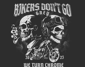 Bikers Don't Go Grey We Turn Chrome PNG | Motorcycle png | Biker T-Shirt Graphics