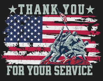 May include: A graphic illustration featuring the American flag with the text "THANK YOU" above and "FOR YOUR SERVICE" below. The image depicts soldiers raising a flag, rendered in shades of gray, against a backdrop of the flag.