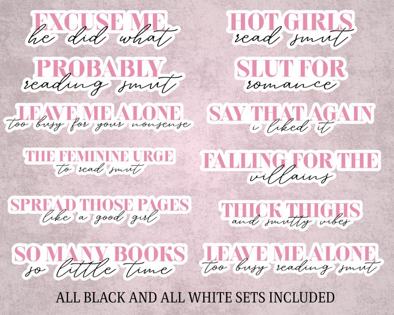May include: A collection of white stickers with pink text and black script. The stickers feature phrases like "Excuse Me He Did What," "Hot Girls Read Smut," and "Falling for the Villains." The text is in a mix of fonts.